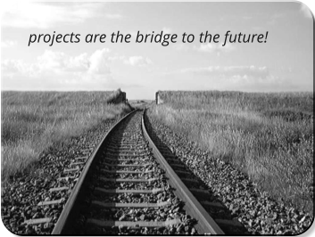 projects are the bridge to the future!